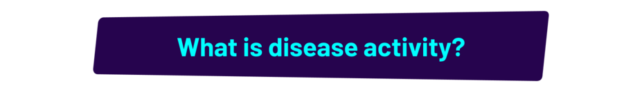 What is disease activity?