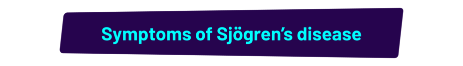 Symptoms of Sjögren's disease